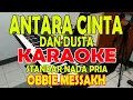 Download Lagu ANTARA CINTA DAN DUSTA [OBBIE MESSAKH] STANDARD VOKAL PRIA F=DO