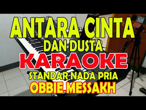 Download MP3 ANTARA CINTA DAN DUSTA [OBBIE MESSAKH] STANDARD VOKAL PRIA F=DO