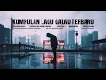 Download Lagu LAGU GALAU | LAGU SAD | LAGU GALAU 2025 | LAGU TIKTOK VIRAL 2025 | KUMPULAN LAGU GALAU