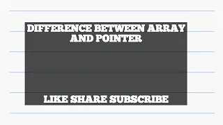 DIFFERENCE BETWEEN ARRAY AND POINTERS