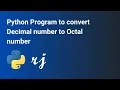 Python Program to convert Decimal number to Octal number