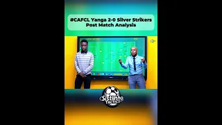 CAFCL Yanga 2 0 Silver Strikers Post Match Analysis Sistiinho 