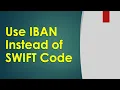 Can I use IBAN instead of SWIFT code