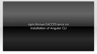 npm throws EACCES error on installation of Angular CLI