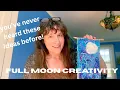 3 gifts of the full moon for artists makers and creatives