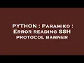 PYTHON Paramiko Error reading SSH protocol banner