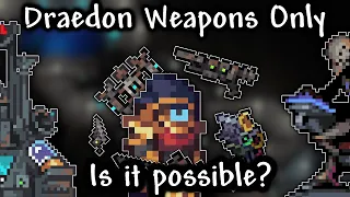 Can you finish Terraria Calamity Mod while using Draedon s Arsenal Only