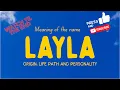 Meaning of name Layla Origin life path personality