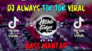 Download DJ ALWAYS TIK TOK VIRAL||remix terbaru (DJ cantik) MP3