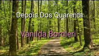 Download Depois dos Quarenta- Vanilda Bordieri ( LETRA COM DETALHES) MP3