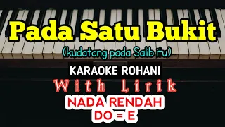 Download PADA SATU BUKIT || KARAOKE ROHANI || KUDATANG PADA SALIB ITU || DO = E || NADA RENDAH || NADA WANITA MP3