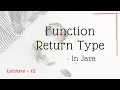 Function Return Type in Java Lecture - 12