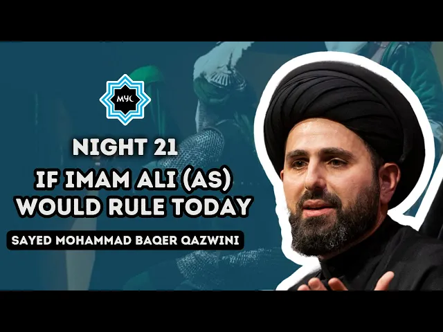 Night 21: If Imam Ali (AS) Would Rule Today - Sayed Mohammad Baqer Qazwini | Ramadan 2024