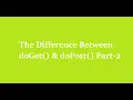 8 The Difference Between doGet and doPost Part-2