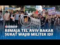 Download Lagu Remaja Tel Aviv Bakar Surat Panggilan Wajib Militer, Tolak Terlibat Genosida dan Apartheid