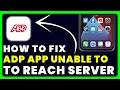 ADP App Unable to Reach Server How to Fix ADP App Unable to Reach Server