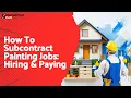 How To Subcontract Painting Jobs Hiring Paying