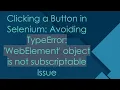 Clicking a Button in Selenium Avoiding TypeError WebElement object is not subscriptable Issue
