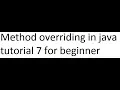Method Overriding in Java tutorial 7 for beginner