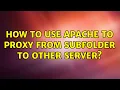 How to use Apache to proxy from subfolder to other server
