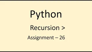 Assignment - 26 Recursion Python NxtWave CCBP