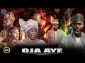 OJA AYE - Yoruba Movie 2025 Drama Ibrahim Chatta, Peju Ogunmola, Lateef Adedimeji, Muyiwa Ademola