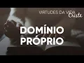 Download Lagu Virtudes da Vida Cristã #Domínio Próprio | Pr. Josué Brandão