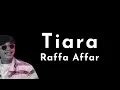 Download Lagu Tiara - Raffa Affar (Cover Lyrics)