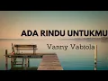 Download Lagu Vanny Vabiola - Ada Rindu Untukmu || LIRIK