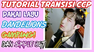 Download TUTORIAL CCP SUPER SMOOTH PAKAI LAGU DANDELIONS MP3