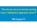 How to set up connection pooling trace in WebSphere Application Server