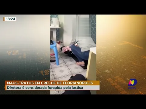 Maus-tratos em creche de Florianópolis: diretora é considerada foragida pela Justiça