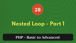 28 Nested Loop - Part 1 PHP Tutorial Basic to Advanced PHP 8 2