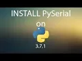 How to install PySerial on Python 3 7 Windows