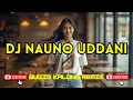 Lagu DJ NAUNO UDDANI || Bugis Kalong Remix Viral Terbaru 2026