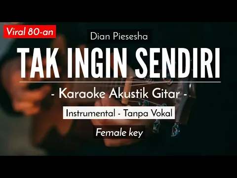 Download MP3 Tak Ingin Sendiri - Dian Piesesha (Acoustic Karaoke)