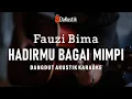 hadirmu bagai mimpi - fauzi bima (akustik karaoke)