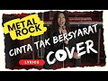 Download Lagu ELEMENT CINTA TAK BERSYARAT - METAL ROCK COVER + LYRICS