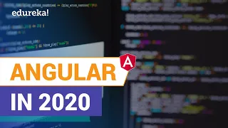 Angular in 2020 Why learn Angular in 2020 Angular 8 Tutorial Angular Online Training Edureka