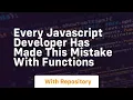 Every javascript developer has made this mistake with functions