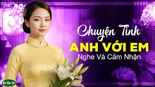 Chuyện Tình Anh Với Em - Nghe Cực Hay