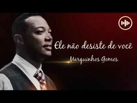 Download MP3 Marquinhos Gomes - Ele não desiste de você (ComLetra) | Gospel Hits