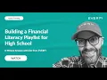 EVERFI - Building a Financial Literacy Playlist for High School 8-Minute Training for Teachers