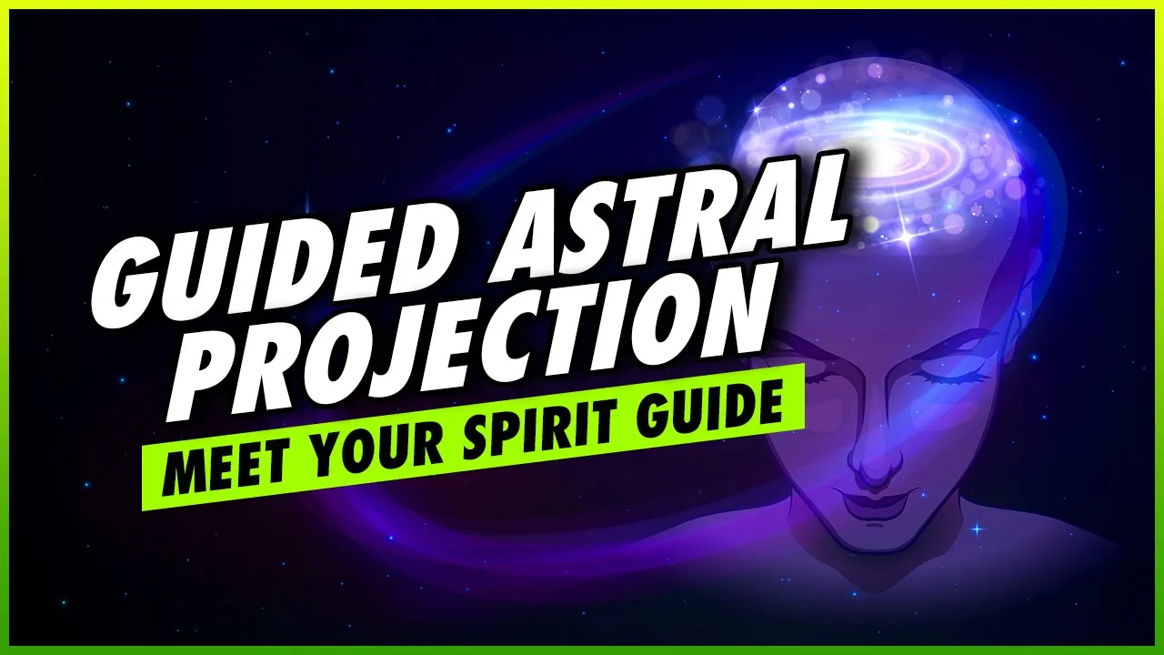 Guided Astral Projection: Meet Your Spirit Guide