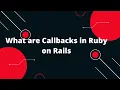 Ruby on Rails Tutorial Mastering Callbacks for Efficient Workflow