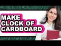 How to Make Clock of Cardboard 2025 - Full Guide