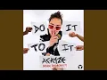 Do It To It ACRAZE Mix