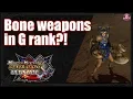 MHGU Bone Weapons in G rank
