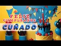 Feliz cumpleanos cunado Dios te bendiga Happy Birt ay To You