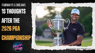 Fairways Dreams 18 Thoughts after the 2026 PGA Championship